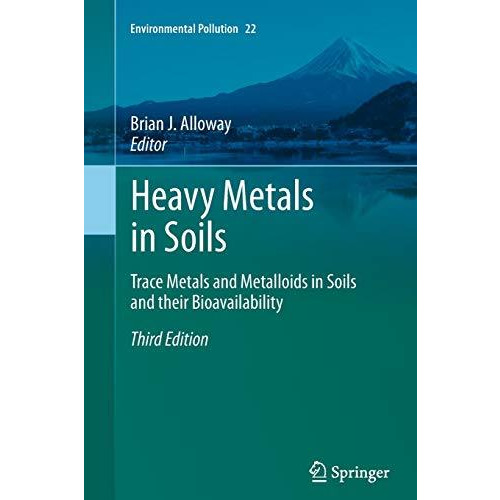 Heavy Metals in Soils: Trace Metals and Metalloids in Soils and their Bioavailab [Paperback]