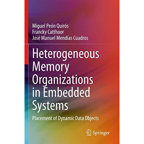 Heterogeneous Memory Organizations in Embedded Systems: Placement of Dynamic Dat [Paperback]