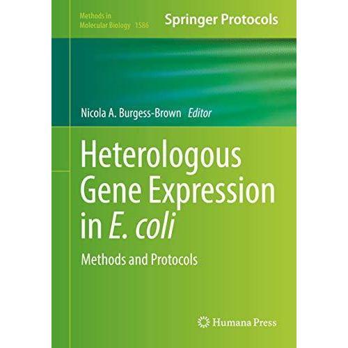 Heterologous Gene Expression in E.coli: Methods and Protocols [Hardcover]