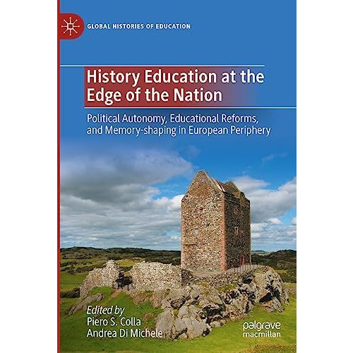 History Education at the Edge of the Nation: Political Autonomy, Educational Ref [Hardcover]