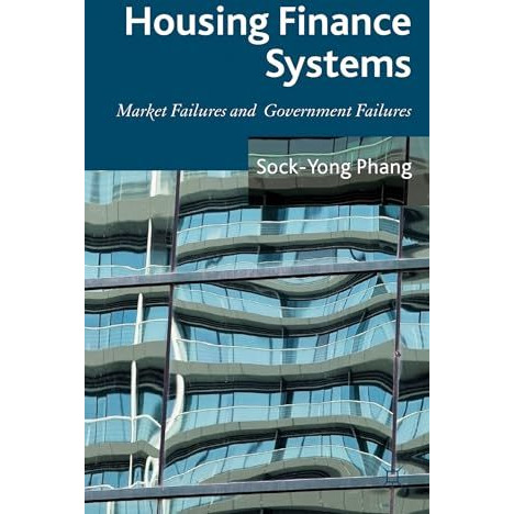 Housing Finance Systems: Market Failures and Government Failures [Hardcover]