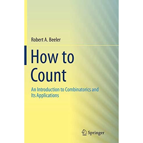 How to Count: An Introduction to Combinatorics and Its Applications [Paperback]