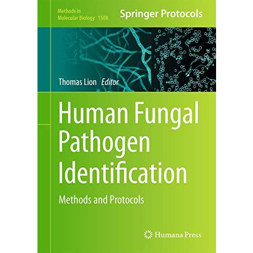 Human Fungal Pathogen Identification: Methods and Protocols [Hardcover]