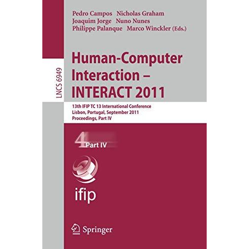 Human-Computer Interaction -- INTERACT 2011: 13th IFIP TC 13 International Confe [Paperback]