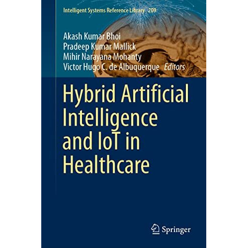 Hybrid Artificial Intelligence and IoT in Healthcare [Hardcover]