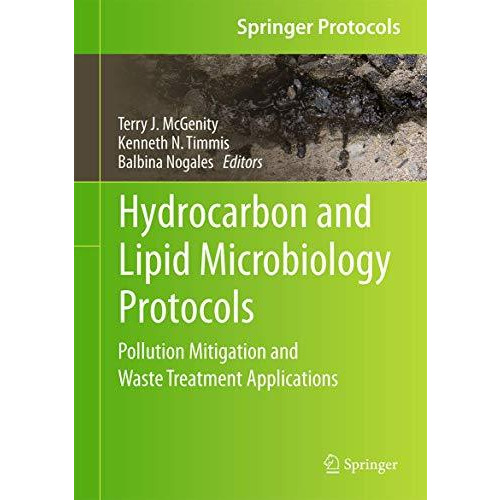 Hydrocarbon and Lipid Microbiology Protocols: Pollution Mitigation and Waste Tre [Hardcover]