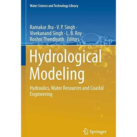 Hydrological Modeling: Hydraulics, Water Resources and Coastal Engineering [Paperback]