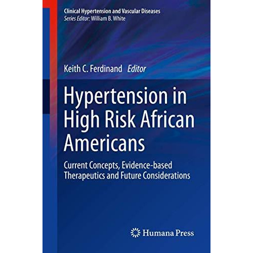 Hypertension in High Risk African Americans: Current Concepts, Evidence-based Th [Hardcover]