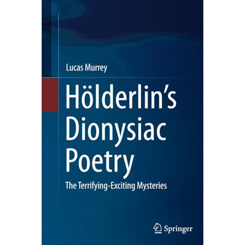 H?lderlins Dionysiac Poetry: The Terrifying-Exciting Mysteries [Paperback]