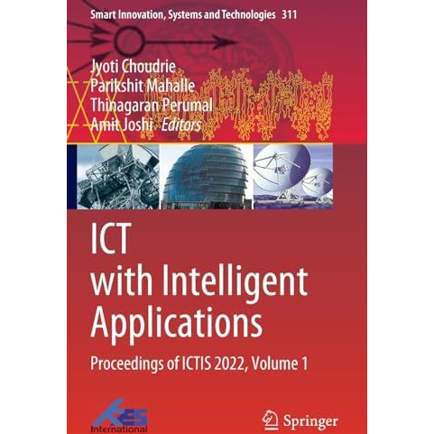 ICT with Intelligent Applications: Proceedings of ICTIS 2022, Volume 1 [Paperback]