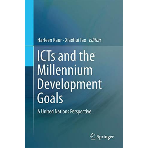 ICTs and the Millennium Development Goals: A United Nations Perspective [Hardcover]