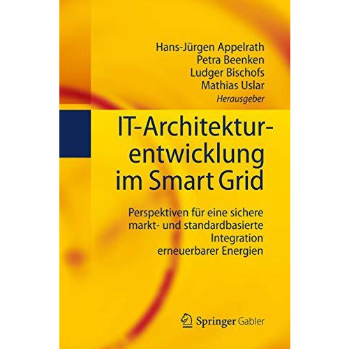 IT-Architekturentwicklung im Smart Grid: Perspektiven f?r eine sichere markt- un [Hardcover]