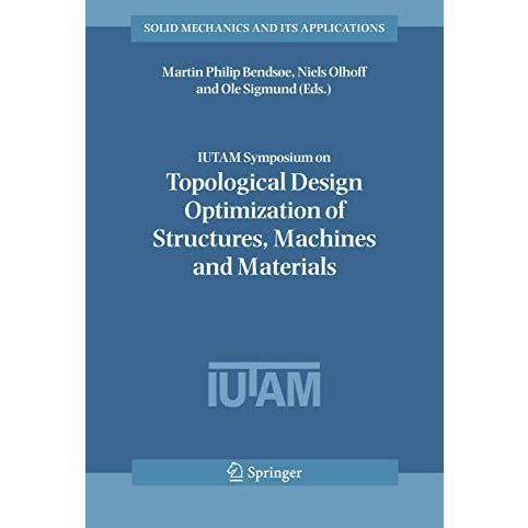 IUTAM Symposium on Topological Design Optimization of Structures, Machines and M [Hardcover]