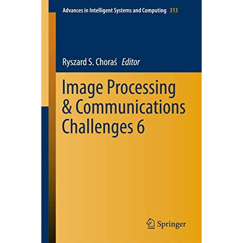 Image Processing & Communications Challenges 6 [Paperback]