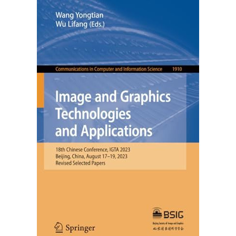 Image and Graphics Technologies and Applications: 18th Chinese Conference, IGTA  [Paperback]