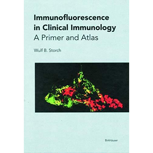 Immunofluorescence in Clinical Immunology: A Primer and Atlas [Hardcover]