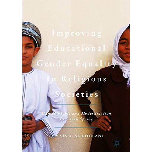 Improving Educational Gender Equality in Religious Societies: Human Rights and M [Hardcover]