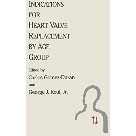 Indications for Heart Valve Replacement by Age Group [Paperback]