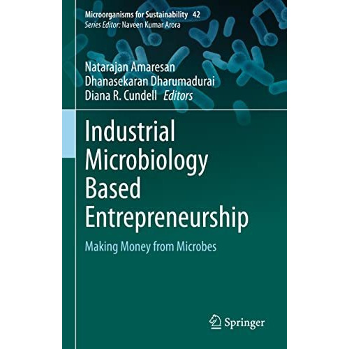 Industrial Microbiology Based Entrepreneurship: Making Money from Microbes [Hardcover]