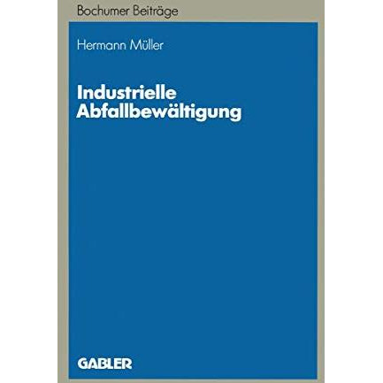 Industrielle Abfallbew?ltigung: Entscheidungsprobleme aus betriebswirtschaftlich [Paperback]