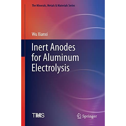 Inert Anodes for Aluminum Electrolysis [Hardcover]