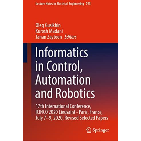 Informatics in Control, Automation and Robotics: 17th International Conference,  [Hardcover]