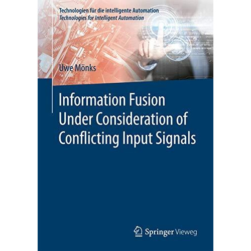 Information Fusion Under Consideration of Conflicting Input Signals [Paperback]