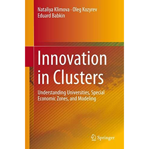 Innovation in Clusters: Understanding Universities, Special Economic Zones, and  [Hardcover]