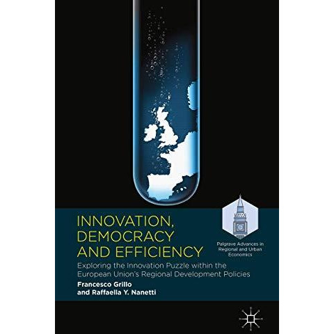 Innovation, Democracy and Efficiency: Exploring the Innovation Puzzle within the [Hardcover]