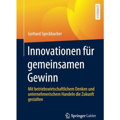 Innovationen f?r gemeinsamen Gewinn: Mit betriebswirtschaftlichem Denken und unt [Paperback]