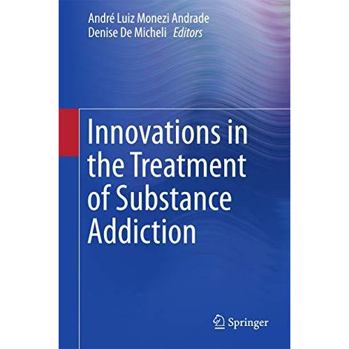 Innovations in the Treatment of Substance Addiction [Hardcover]