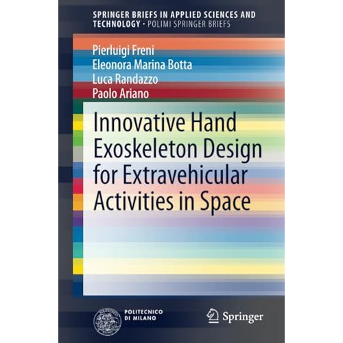 Innovative Hand Exoskeleton Design for Extravehicular Activities in Space [Paperback]