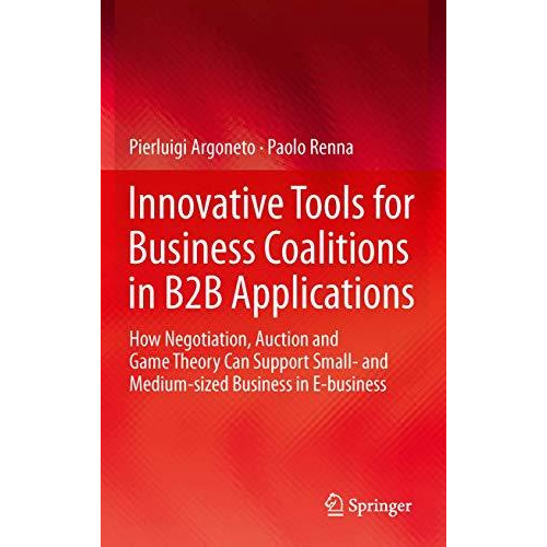 Innovative Tools for Business Coalitions in B2B Applications: How Negotiation, A [Paperback]