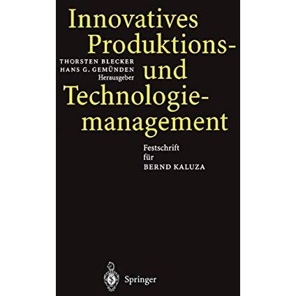 Innovatives Produktions-und Technologiemanagement: Festschrift f?r Bernd Kaluza [Hardcover]