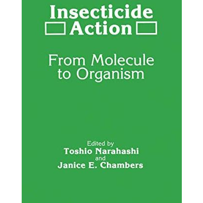 Insecticide Action: From Molecule to Organism [Paperback]