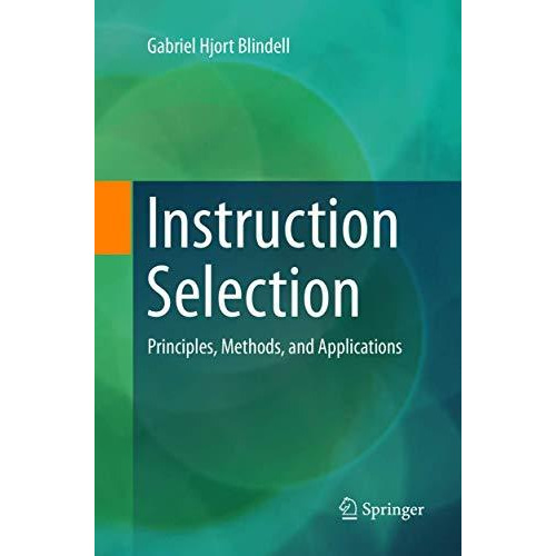 Instruction Selection: Principles, Methods, and Applications [Paperback]