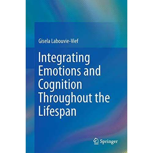 Integrating Emotions and Cognition Throughout the Lifespan [Hardcover]