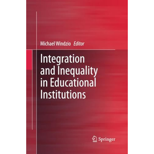 Integration and Inequality in Educational Institutions [Paperback]