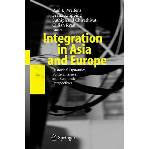 Integration in Asia and Europe: Historical Dynamics, Political Issues, and Econo [Paperback]