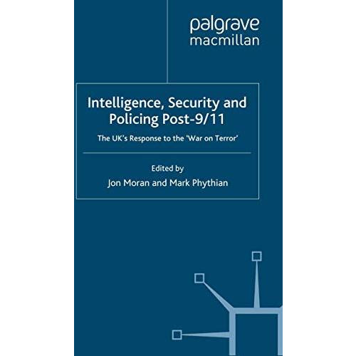 Intelligence, Security and Policing Post-9/11: The UK's Response to the 'War on  [Paperback]