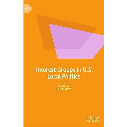 Interest Groups in U.S. Local Politics [Hardcover]