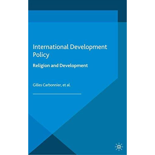 International Development Policy: Religion and Development [Paperback]