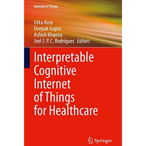 Interpretable Cognitive Internet of Things for Healthcare [Hardcover]