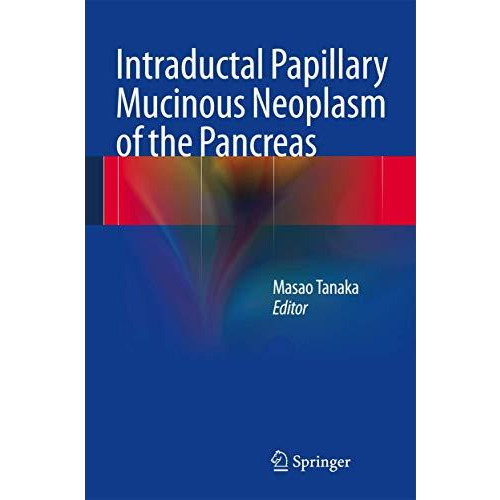 Intraductal Papillary Mucinous Neoplasm of the Pancreas [Hardcover]