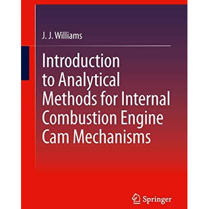 Introduction to Analytical Methods for Internal Combustion Engine Cam Mechanisms [Hardcover]