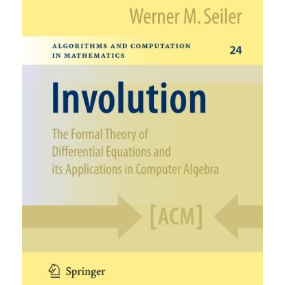 Involution: The Formal Theory of Differential Equations and its Applications in  [Hardcover]