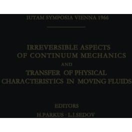 Irreversible Aspects of Continuum Mechanics and Transfer of Physical Characteris [Paperback]