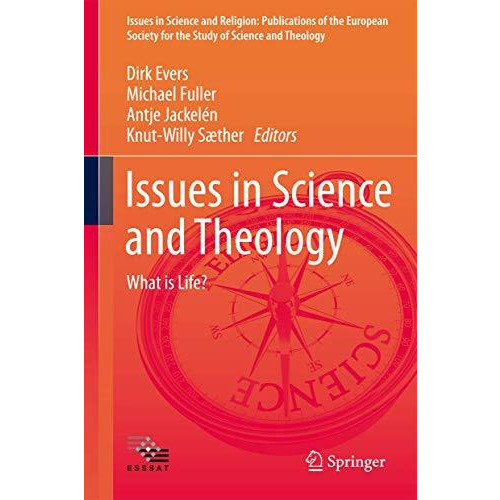 Issues in Science and Theology: What is Life? [Hardcover]