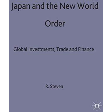 Japan and the New World Order: Global Investments, Trade and Finance [Hardcover]