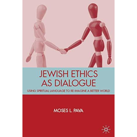 Jewish Ethics as Dialogue: Using Spiritual Language to Re-Imagine a Better World [Hardcover]